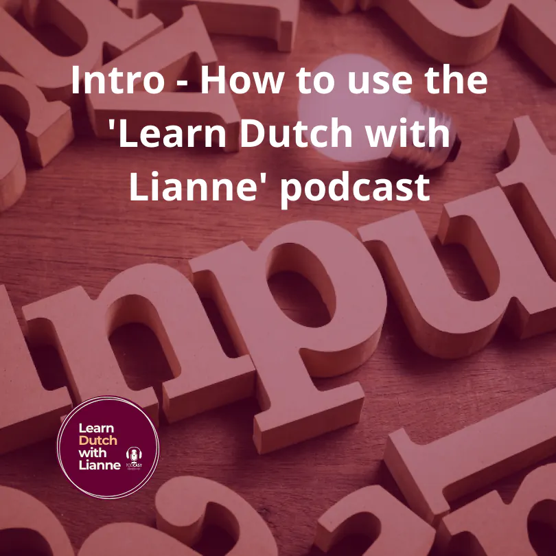 Afl. 00 - Intro - How to use the 'Learn Dutch with Lianne' podcast