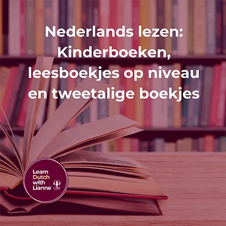 Afl. 40 - Nederlands lezen: Kinderboeken, leesboekjes op niveau en tweetalige boekjes